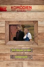 watch Der Komödienstadel - Ein Bayer in der Unterwelt