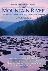 MOUNTAIN RIVER - The Esopus Creek: Headwaters to the Hudson series tv