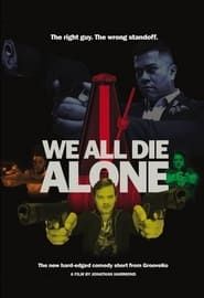 We All Die Alone 2021 streaming