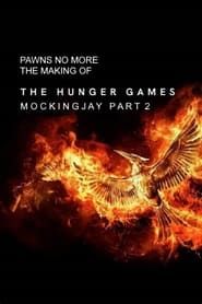 Pawns No More: The Making of The Hunger Games: Mockingjay Part 2 series tv