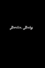 Berlin, Baby 2009 streaming