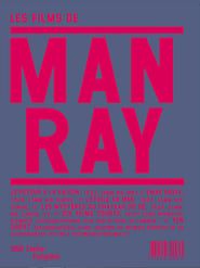 Les films de Man Ray 1923-1940 (2007)