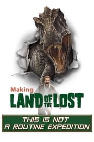 This Is Not a Routine Expedition: Making of 'Land of the Lost' series tv