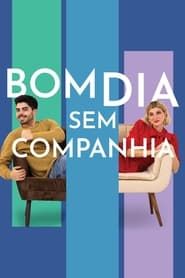 Bom Dia Sem Companhia series tv