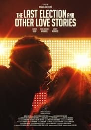 The Last Election and Other Love Stories series tv