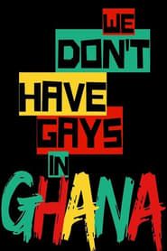 We Don't Have Gays in Ghana series tv