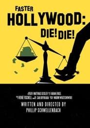 Faster, Hollywood: Die! Die! series tv