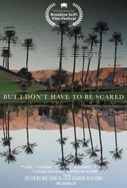But I Don't Have to Be Scared series tv