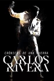 watch Carlos Rivera: Crónicas de una Guerra