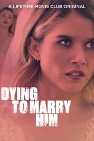 Dying to Marry Him series tv