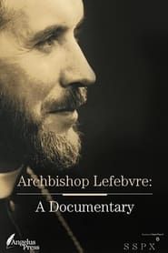 Archbishop Lefebvre: A Documentary series tv