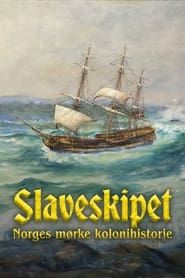 Slaveskipet: Norges mørke kolonihistorie series tv