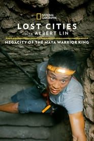 Lost Cities: Megacity of the Maya Warrior King series tv
