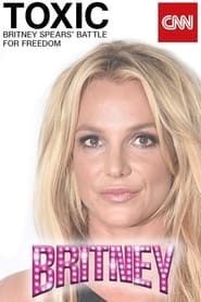 Toxic: Britney Spears' Battle For Freedom series tv