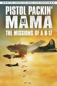Pistol Packin' Mama the Missions of a B-17 (1991)