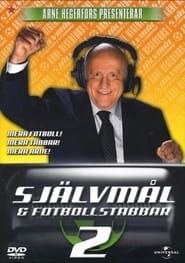 Arne Hegerfors presenterar: Självmål & Fotbollstabbar 2 (2006)