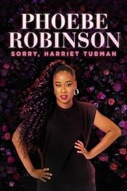 Phoebe Robinson: Sorry, Harriet Tubman series tv