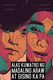 Alas Kuwatro ng Madaling Araw at Gising Ka Pa