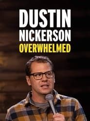watch Dustin Nickerson: Overwhelmed