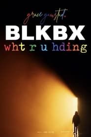 watch BLKBX: wht r u hding?