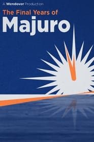 watch The Final Years of Majuro