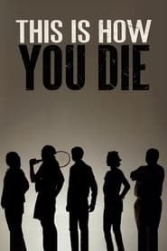 This Is How You Die. series tv