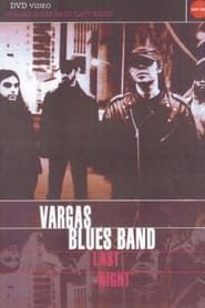 Vargas Blues Band - Last Night series tv