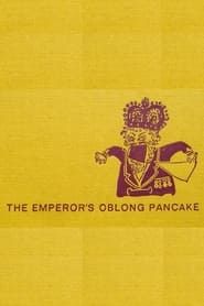 The Emperor's Oblong Pancake series tv