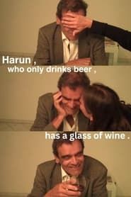 Harun, who only drinks beer, has a glass of wine (2011). (2014)