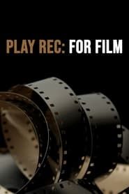Play Rec: For Film series tv