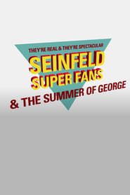 They're Real & They're Spectacular: Seinfeld Super Fans & The Summer of George series tv