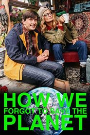 How We Forgot to Save the Planet series tv