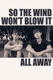 Affiche de So the Wind Won't Blow It All Away