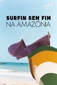 Surfin Sem Fim: Rumo À Amazônia ()