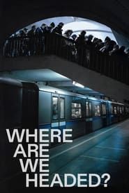 Where Are We Headed? series tv