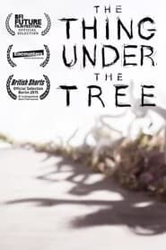 The Thing Under the Tree series tv