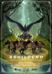 Aguilucho: Dance of the Harpy Eagle series tv