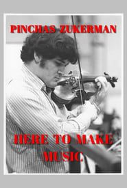 Pinchas Zukerman: Here to Make Music-hd