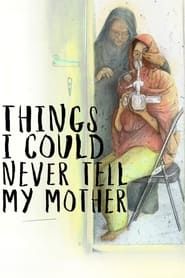 Things I Could Never Tell My Mother series tv
