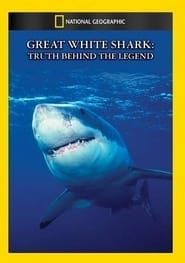 National Geographic: Great White Shark - Truth Behind the Legend series tv
