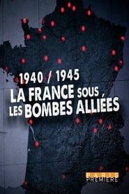 1940/1945 : la France sous les bombes alliées series tv