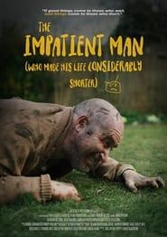 The Impatient Man Who Made His Life Considerably Shorter 2021 streaming