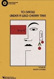 To Grow Under a Wild Cherry Tree series tv