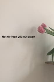 Not to freak you out again series tv