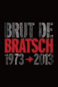 Brut de Bratsch 1973-2013 series tv