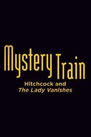 Mystery Train: Hitchcock and The Lady Vanishes series tv