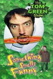 Tom Green: Something Smells Funny-hd