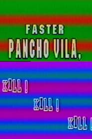 Faster Pancho Vila, Kill! Kill! Kill! series tv