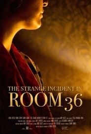 The Strange Incident In Room 36 (2021)