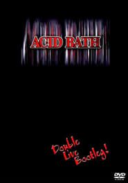 Acid Bath: Double Live Bootleg! series tv